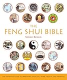 Image de The Feng Shui Bible: The Definitive Guide To Improving Your Life, Home, Health, And Finances