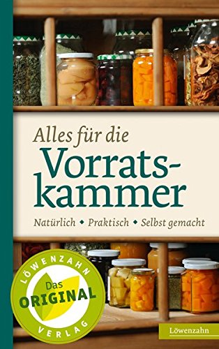 Download Alles für die Vorratskammer. Natürlich. Praktisch. Selbst gemacht Download Alles für die Vorratskammer. Natürlich. Praktisch. Selbst gemacht