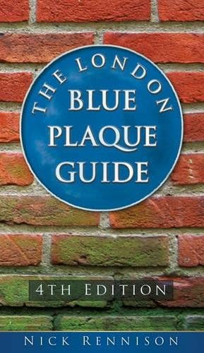 The London Blue Plaque Guide: Fourth Edition