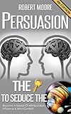 Image de Persuasion: The Key To Seduce The Universe! - Become A Master Of Manipulation, Influence &