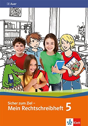 Sicher zum Ziel - Mein Rechtschreibheft 5: Arbeitsheft Klasse 5