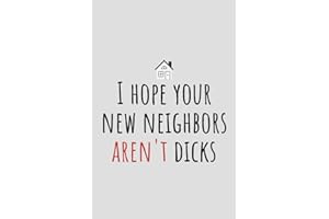 New House Gift: I Hope Your New Neighbors Aren't.., Funny New Home Gift, Moving House Gift: Unique First Time House Owner Gift Ideas for Men and Women