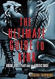 Image de The Ultimate Guide to Kink: BDSM, Role Play and the Erotic Edge (English Edition)
