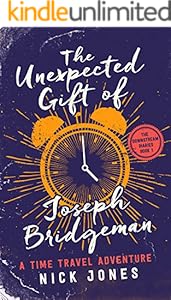 The Unexpected Gift of Joseph Bridgeman: A Time Travel Adventure (The Downstream Diaries Book 1)