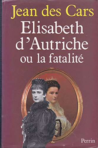 couverture de : Elisabeth d'Autriche ou la Fatalit&eacute;