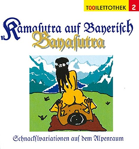 Kamasutra auf Bayerisch Bayasutra