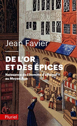 Télécharger De l'or et des épices: Naissance de l'homme d'affaires au Moyen Âge Gratuit