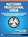 Mastering Professional Scrum: Coaches' Notes for Busting Myths, Solving Challenges, and Growing Agility by