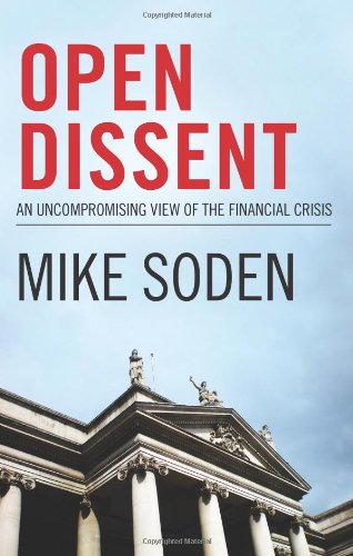 Download Open Dissent: An Uncompromising View of the Financial Crisis