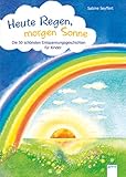 Heute Regen, morgen Sonne: Die 50 schönsten Entspannungsgeschichten für Kinder by Sabine Seyffert, Friederike Spengler