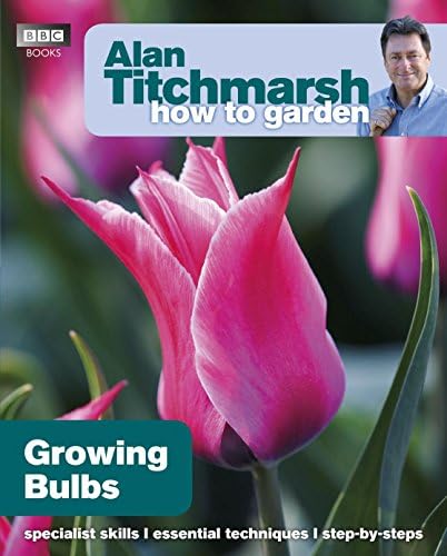Alan Titchmarsh How to Garden: Growing Bulbs (How to Garden, 24)