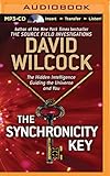 The Synchronicity Key: The Hidden Intelligence Guiding the Universe and You by David Wilcock