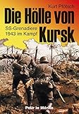 Die Hölle von Kursk: SS-Grenadiere 1943 im Kampf by 