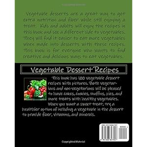Desserts with Vegetables: A Cookbook to Make Vegetables Sweet