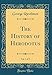 The History of Herodotus, Vol. 1 of 2 (Classic Reprint) - George Rawlinson