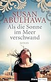 Bücher Neuerscheinungen 2022 - Als die Sonne im Meer verschwand: Roman von Susan Abulhawa