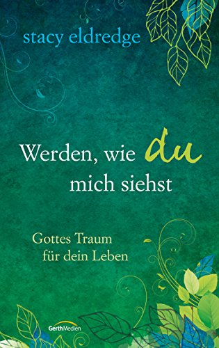 Download Werden, wie du mich siehst: Gottes Traum für dein Leben. Download Werden, wie du mich siehst: Gottes Traum für dein Leben.