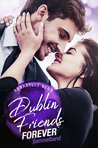 Dublin Friends Sammelband von [Benn, Annabelle]