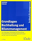 Image de Grundlagen Buchhaltung und Bilanzmanagement: Durchgängiges Fallbeispiel mit Darstellung bilanzpolitischer Entscheidungsauswirkungen auf den Unternehm