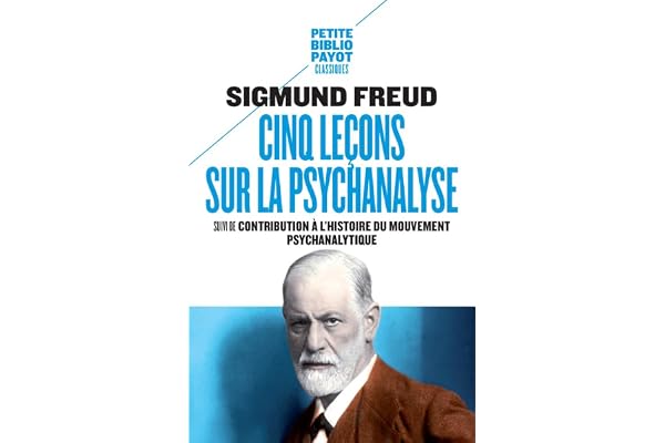 Cinq leçons sur la psychanalyse: Suivi de : Contribution à l'histoire du mouvement psychanalytique