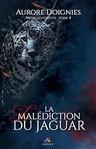 Entre ses griffes, tome 4 : La maldiction du jaguar par Aurore Doignies