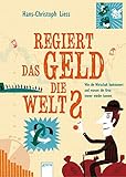 Regiert das Geld die Welt?: Wie die Wirtschaft funktioniert und warum die Krise immer wieder kommt. by Hans-Christoph Liess, Gerd Albrecht
