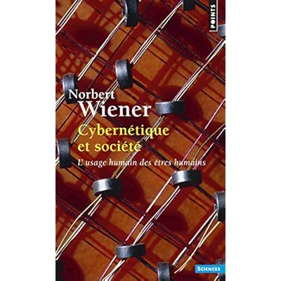 Cybernétique et société. L'usage humain des êtres