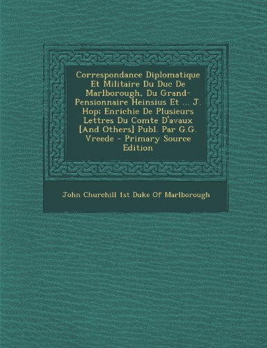 Preisvergleich Produktbild Correspondance Diplomatique Et Militaire Du Duc de Marlborough, Du Grand-Pensionnaire Heinsius Et J. Hop; Enrichie de Plusieurs Lettres Du Comte Par G.G. Vreede - Primary Source Edition
