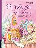 Die kleine Prinzessin und der Zauberspiegel: Prinzessinnengeschichten von Cornelia Funke, Michael Ende, Paul Maar und anderen by 