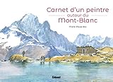 Carnet d'un peintre autour du Mont-Blanc by 
