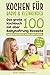 Kochen für Babys & Kleinkinder: Das große Kochbuch mit über 100 Babynahrung Rezepte für das 1., 2. und 3. Jahr - Babybrei und Beikost einfach selbst machen - Für eine ausgewogene gesunde Ernährung by 