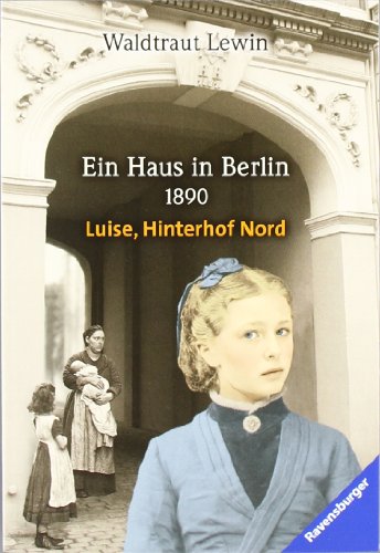 Ein Haus in Berlin · 1890 · Luise, Hinterhof Nord