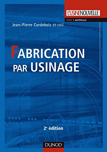 Download Fabrication par usinage - 2ème édition (Mécanique et matériaux)