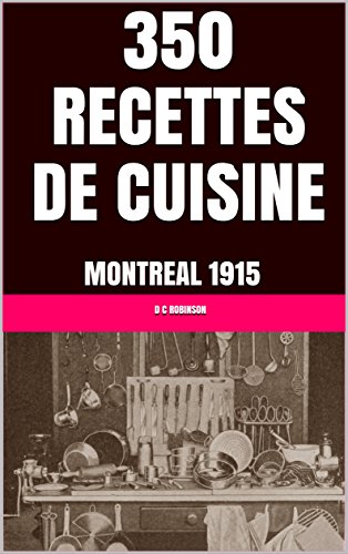 Download 350 RECETTES DE CUISINE: MONTREAL 1915 Download 350 RECETTES DE CUISINE: MONTREAL 1915
