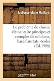 Image de Le problème de chimie élémentaire principes et exemples de solutions, baccalauréats