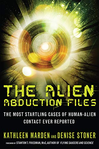 The Alien Abduction Files: The Most Startling Cases of Human Alien Contact Ever Reported (English Edition)