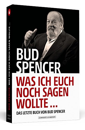 Bud Spencer - Was ich euch noch sagen wollte ...: Das letzte Buch von Bud Spencer