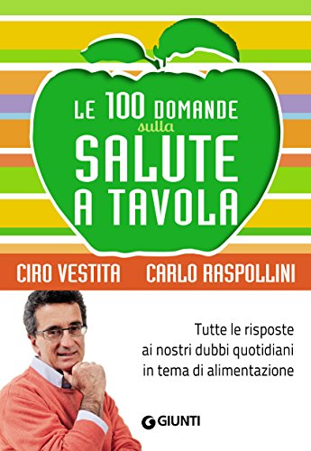 Le 100 domande sulla salute a tavola (Italian Edition) Le 100 domande sulla salute a tavola (Italian Edition)