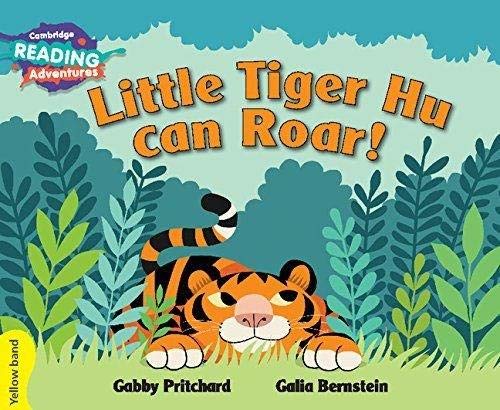 Little Tiger Hu Can Roar Yellow Band (Cambridge Reading Adventures)