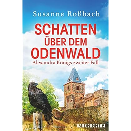 Schatten über dem Odenwald: Alexandra Königs zweiter Fall Schatten über dem Odenwald: Alexandra Königs zweiter Fall