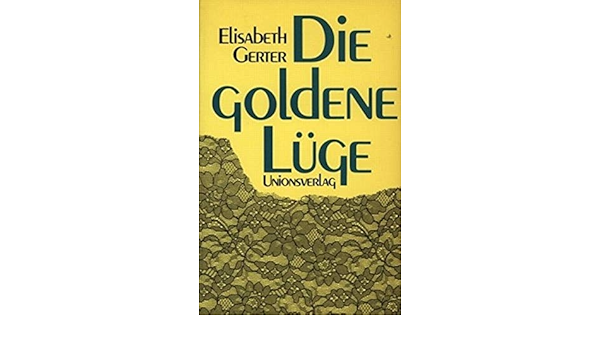 Die Goldene Luge Novellen Amazon De Gerter Elisabeth Bucher