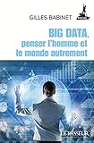 Big Data, penser l'homme et le monde autrement