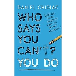 Who Says You Can't? You Do: The life-changing self help book that's empowering people around the world to live an extraordinary life