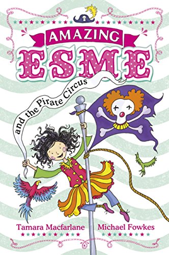 Download Amazing Esme and the Pirate Circus: Book 3