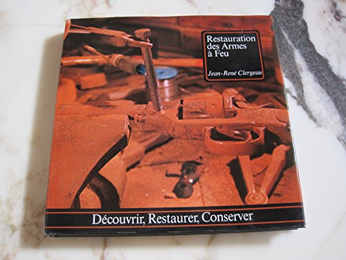 Download Restauration des armes à feu (Découvrir, restaurer, conserver) Download Restauration des armes à feu (Découvrir, restaurer, conserver)