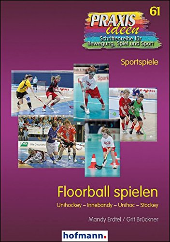 Download Floorball spielen: Unihockey - Innebandy - Unihoc - Stockey (Praxisideen - Schriftenreihe für Bewegung, Spiel und Sport) Download Floorball spielen: Unihockey - Innebandy - Unihoc - Stockey (Praxisideen - Schriftenreihe für Bewegung, Spiel und Sport)