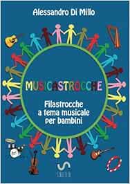 Musicastrocche Filastrocche A Tema Musicale Per Bambini Di Millo Alessandro Libri Amazon It