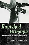 Ravished Armenia and the Story of Aurora Mardiganian (English Edition) by