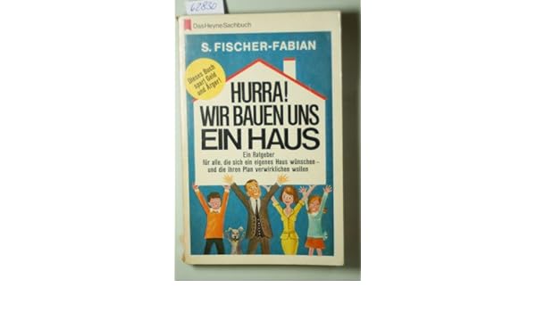 Hurra Wir Bauen Uns Ein Haus Ein Ratgeber Fur Alle Die Sich Ein