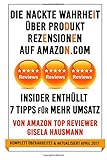 Die NACKTE WAHRHEIT UEBER PRODUKT REZENSIONEN auf Amazon.com: Insider enthuellt 7 Tipps fuer mehr Umsatz by Gisela Hausmann